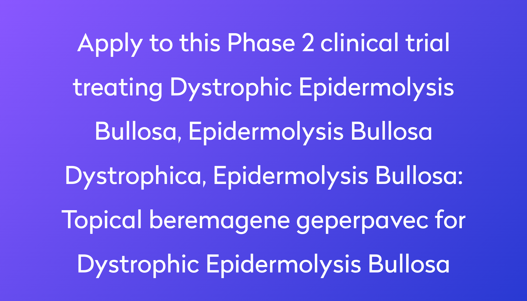 Topical Beremagene Geperpavec For Dystrophic Epidermolysis Bullosa ...